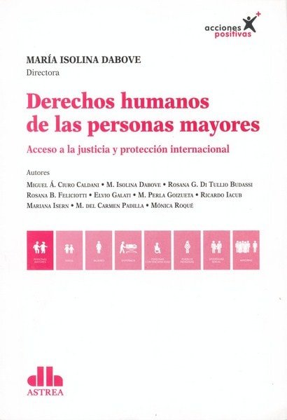Derechos humanos de las personas mayores. Acceso a la justicia y protección internacional - Miguel Ciuro Caldani - 9789877060829