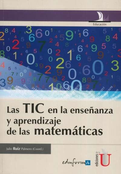 Libro: Las tic en la enseñanza y aprendizaje de las matemáticas | Autor: Julio Ruiz Palmero | Isbn: 9789587621075