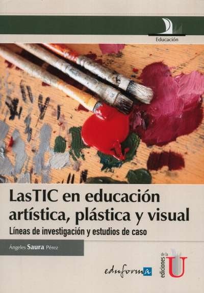Libro: Las tic en educación artística, plástica y visual | Autor: Ángeles Saura Pérez | Isbn: 9789587623970