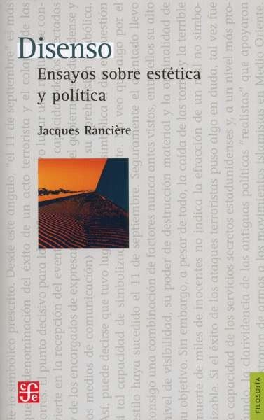 Libro: Disenso. Ensayos sobre estética y política | Autor: Jacques Ranciére | Isbn: 9786071661975