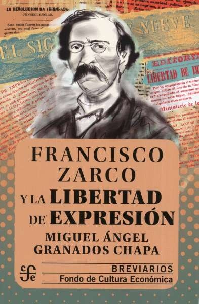 Libro: Francisco Zarco y la libertad de expresión. Breviarios | Autor: Miguel Ángel Granados Chapa | Isbn: 9786071663351