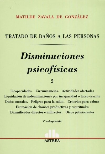Libro: Disminuciones psicofísicas Tomo I - II. Tratado de daños a las personas | Autor: Matilde Zavala de Gonzalez | Isbn: 9789505088539