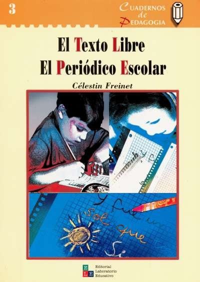 Libro: El texto libre. El periódico escolar | Autor: Célestin Freinet | Isbn: 980251084X