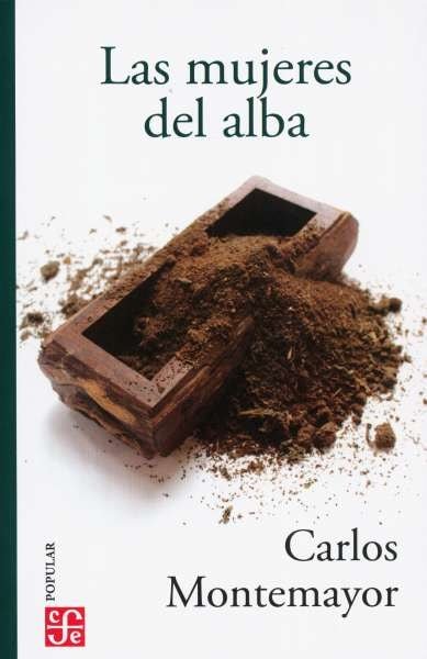 Libro: Las mujeres del alba | Autor: Carlos Montemayor | Isbn: 9786071664389