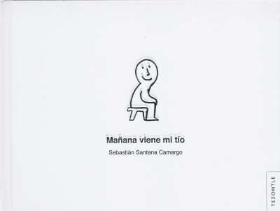 Libro: Mañana viene mi tío | Autor: Sebastián Santana Camargo | Isbn: 9786071658067