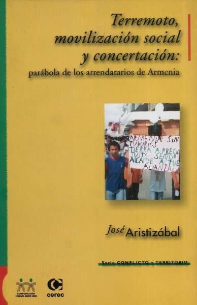 Libro: Terremoto, movilización social y concertación Parábola de los arrendatarios de Armenia | Autor: Jose Aristizabal G. | Isbn: 9588101115
