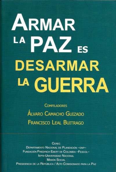 Libro: Armar la paz es desarmar la guerra | Autor: Álvaro Camacho | Isbn: 958810100X