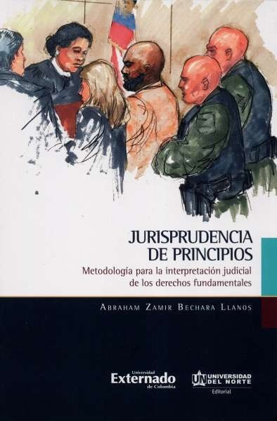 Libro: Jurisprudencia de principios | Autor: Abraham Zamir Bechara Llanos | Isbn: 9789587891089