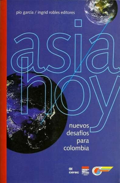 Libro: Asia hoy. Nuevos desafíos para Colombia | Autor: Varios Autores | Isbn: 9789588101316