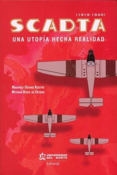 Libro: Scadta (1919 - 1940). Una utopía hecha realidad | Autor: Manfred Oeding Kuethe | Isbn: 9789587891638