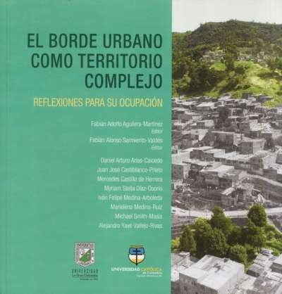 Libro: El borde urbano como territorio complejo | Autor: Fabián Adolfo Aguilera Martínez | Isbn: 9789585456914