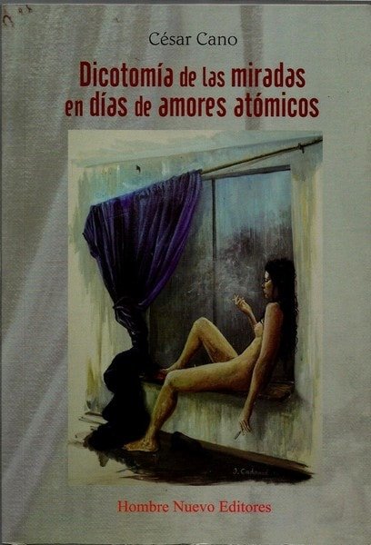 Dicotomía de las miradas en días de amores atómicos - César Cano - 9789588783062