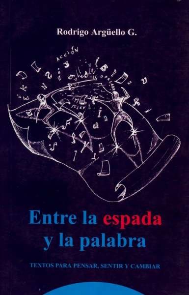 Libro: Entre la espada y la palabra | Autor: Rodrigo Argüello