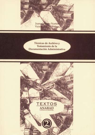 Libro: Técnicas de archivo y tratamiento de documentación administrativa | Autor: Juana Molina Nortes | Isbn: 8493090045