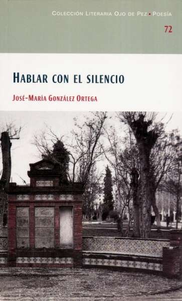 Libro: Hablar con el silencio | Autor: José María González Ortega | Isbn: 9788477892540
