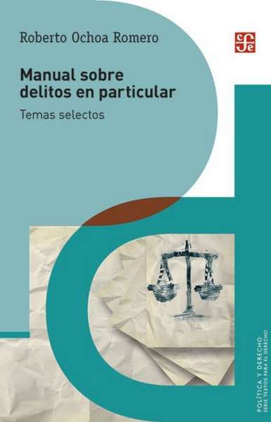 Libro: Manual sobre delitos en particular | Autor: Roberto Ochoa Romero | Isbn: 9786071656223