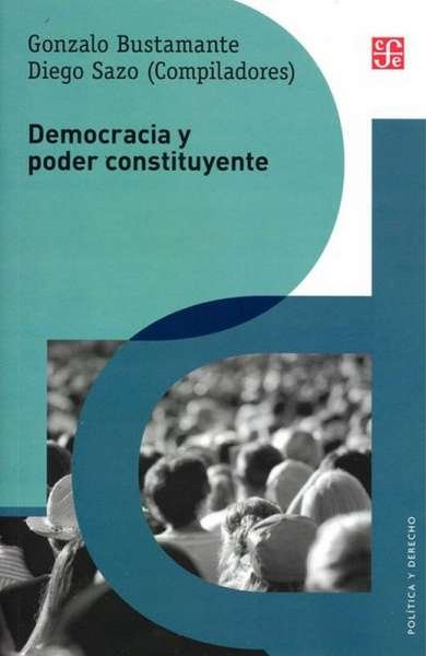 Libro: Democracia y poder constituyente | Autor: Gonzalo Bustamante | Isbn: 9789562891516