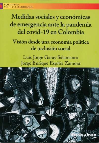 Libro: Medidas sociales y económicas de emergencia ante la pandemia del codiv-19 en Colombia | Autor: Luis Jorge Garay Salamanca | Isbn: 9789585555259