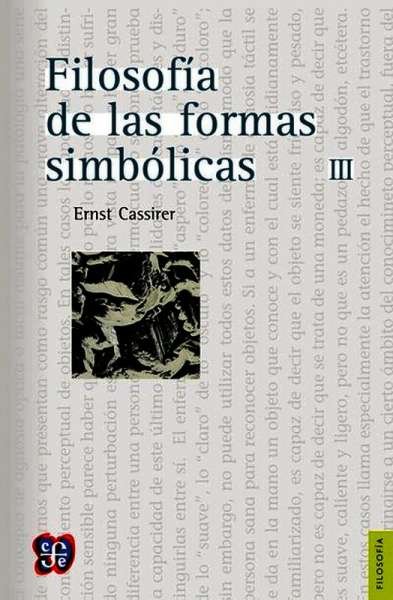 Libro: Filosofía de las formas simbólicas, III | Autor: Ernst Cassirer | Isbn: 9789681655884