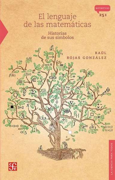 Libro: El lenguaje de las matematicas | Autor: Raúl Rojas González | Isbn: 9786071659712