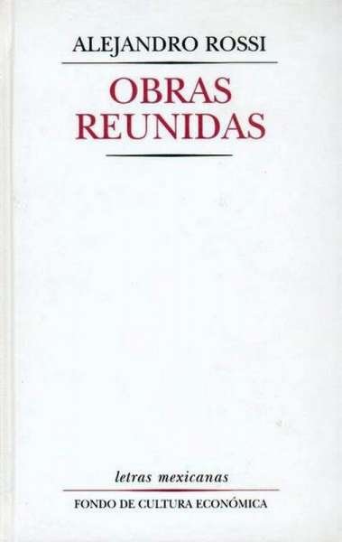 Libro: Obras reunidas | Autor: Alejandro Rossi | Isbn: 9681674731