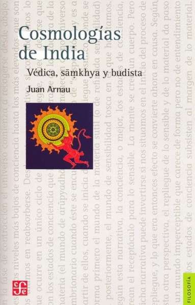 Libro: Cosmologías de India | Autor: Juan Arnau | Isbn: 9786071610003