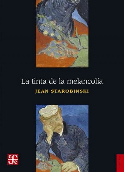Libro: La tinta de la melancolía | Autor: Jean Staronbinski | Isbn: 9786071640253