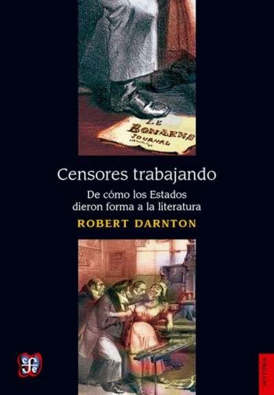 Libro: Censores trabajando | Autor: Robert Darnton | Isbn: 9786071623478