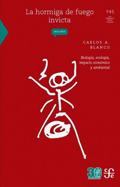 Libro: La hormiga de fuego invicta | Autor: Carlos A. Blanco | Isbn: 9786071650351