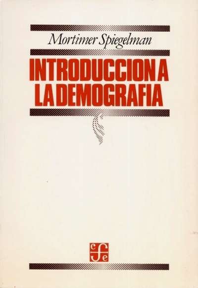 Libro: Introducción a la demografía | Autor: Mortimer Spiegelman | Isbn: 9681601599