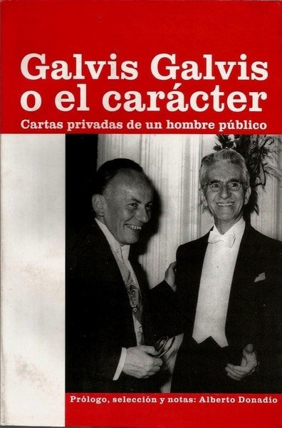 Galvis galvis o el carácter. Cartas privadas de un hombre público - Alberto Donadio - 9789588245348
