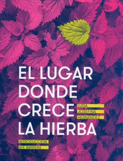 Libro: El lugar donde crece la hierba | Autor: Luisa Josefina Hernandez | Isbn: 9786073020978