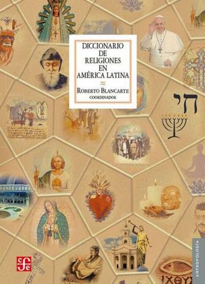 Libro: Diccionario de religiones en América Latina | Autor: Roberto Blancarte | Isbn: 9786071659170