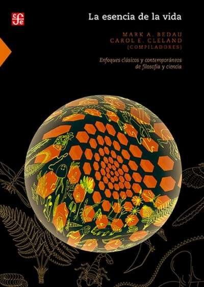 Libro: La esencia de la vida | Autor: Mark A. Bedau | Isbn: 9786071624550