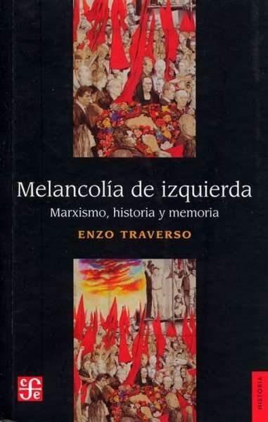 Libro: Melancolía de izquierda | Autor: Enzo Traverso | Isbn: 9789877191387
