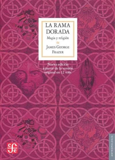 Libro: La rama dorada: Magia y religión | Autor: James George Frazer | Isbn: 9786071606464