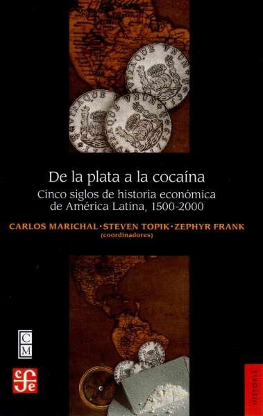 Libro: De la plata a la cocaína | Autor: Carlos Marichal | Isbn: 9786071636706