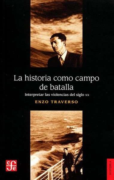 Libro: La historia como campo de batalla | Autor: Enzo Traverso | Isbn: 9789505579334