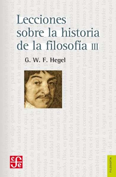 Libro: Lecciones sobre la historia de la filosofía Tomo III | Autor: Georg Wilhelm Friedrich Hegel | Isbn: 9789681603076