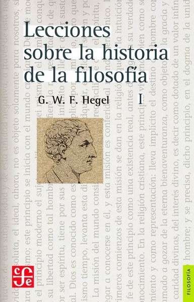 Libro: Lecciones sobre la historia de la filosofía | Autor: Georg Wilhelm Friedrich Hegel | Isbn: 9789681603052