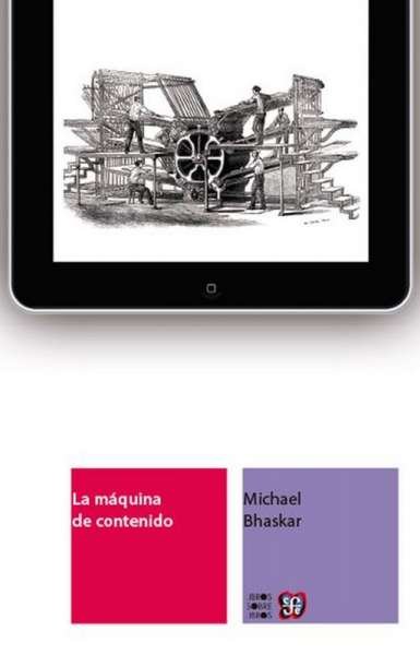Libro: La máquina de contenido | Autor: Michael Bhaskar | Isbn: 9786071622150