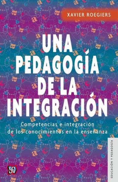 Libro: Una pedagogía de la integración | Autor: Xavier Roegiers | Isbn: 9786071602640