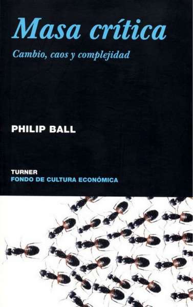 Libro: Masa crítica | Autor: Philip Ball | Isbn: 9786071607180