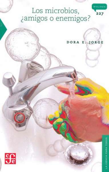 Libro: Los microbios, ¿Amigos o enemigos? | Autor: Dora E. Jorge | Isbn: 9786071601506