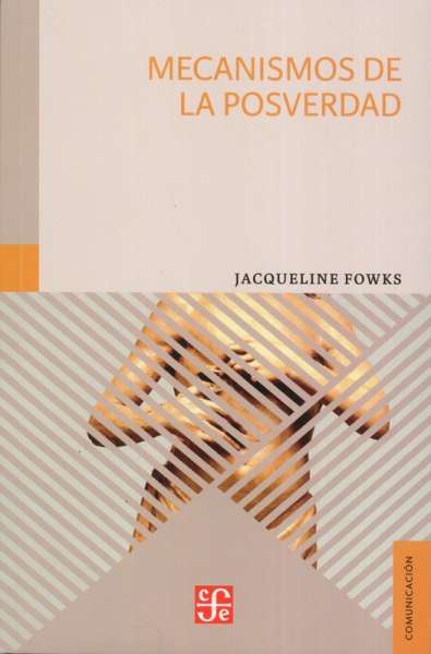 Libro: Mecanismos de la posverdad | Autor: Jacqueline Fowks | Isbn: 9789972663956