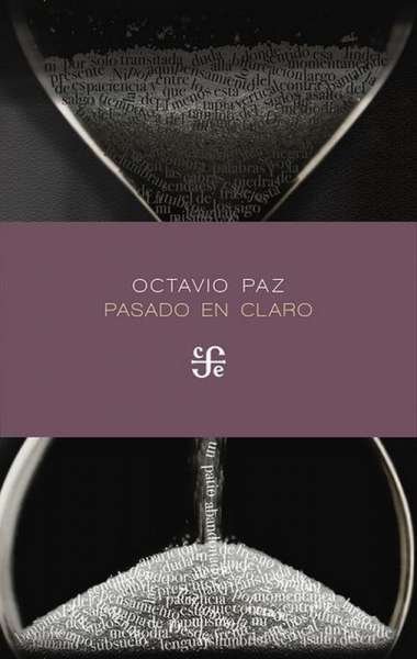 Libro: Pasado en claro | Autor: Octavio Paz | Isbn: 9786071633484