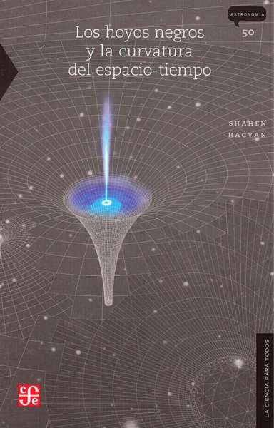 Libro: Los hoyos negros y la curvatura del espacio-tiempo | Autor: Shahen Hacyan | Isbn: 9789681668884