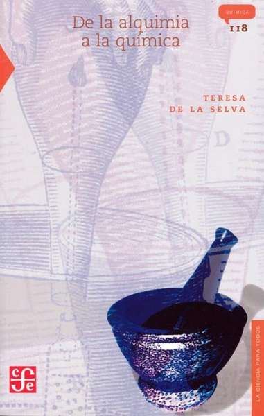 Libro: De la alquimia a la química | Autor: Teresa de la Selva | Isbn: 9789681669096