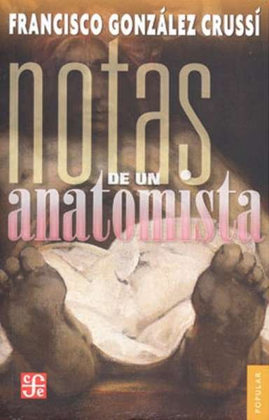 Libro: Notas de un anatomista | Autor: Francisco González Crussí | Isbn: 9789681633646