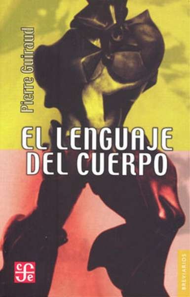 Libro: El lenguaje del cuerpo | Autor: Pierre Guiraud | Isbn: 9789681640224